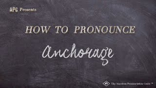 How to Pronounce Anchorage Real Life Examples [upl. by Leandro154]