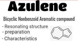 Azulene  Bicyclic Nonbenzoid Aromatic compound  Msc4sem Organic synthesis [upl. by Crescantia199]