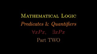 Mathematical Logic Predicates and Quantifiers Part 2 [upl. by Nhguahs]