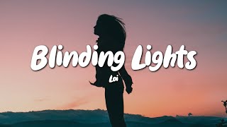 Loi  Blinding Lights Lyrics [upl. by Kelila939]