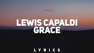 Lewis Capaldi  Grace Lyrics [upl. by Mays]