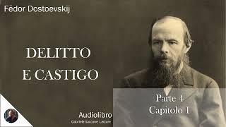 21 DELITTO E CASTIGO  Parte 4  Capitolo 1  F Dostoëvskij  Audiolibro Integrale [upl. by Dyraj]