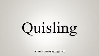 How To Say Quisling [upl. by Lipp]