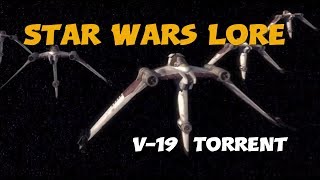 V19 Torrent  Star Wars Lore  Starfighters [upl. by Seebeck]