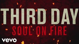 Third Day  Soul On Fire Official Lyric Video [upl. by Euqilegna]