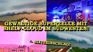 SCHWERE UNWETTER  SUPERZELLE  HEFTIGE SHELFCLOUD im SÜDWESTEN  BLITZEINSCHLÄGE  FEUERWEHR [upl. by Naillig]