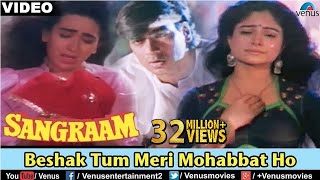 Beshak Tum Meri Mohabbat Ho  Video Song  Sangraam  Ajay Devgan Karishma Ayesha  Best Sad Song [upl. by Attennaj]