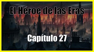 El Héroe de las Eras Capítulo 27 Audiolibro por Brandon Sanderson Mistborn [upl. by Creamer559]