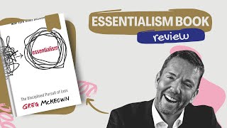 Book Review  Essentialism The Disciplined Pursuit of Less by Greg McKeown [upl. by Airod]