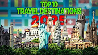 Top 10 Must Visit Travel Destinations for 2025 [upl. by Llenor288]