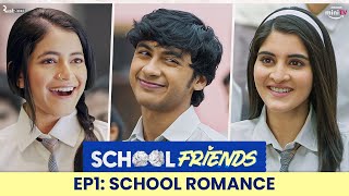 School Friends S01E01  School Romance  ft Navika Kotia Alisha Parveen amp Aaditya  Directors Cut [upl. by Atekahs257]