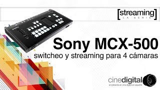 Sony MCX500  Switcheo y streaming para 4 cámaras a un precio razonable [upl. by Catarina]