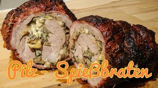 Pilz Spießbraten  gefüllter Rollbraten vom Spieß [upl. by Ydnys594]