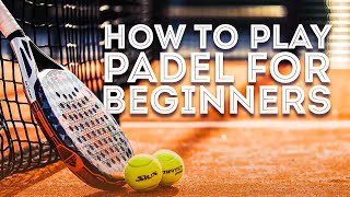 Padel 101 Everything You Need to Know for Beginners [upl. by Shirley304]