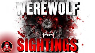 5 REAL Werewolf Sightings  Darkness Prevails [upl. by Gally]