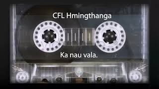 CFL Hmingthanga  Ka nau vala [upl. by Ainer585]