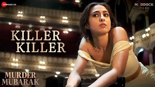 Killer Killer  Murder Mubarak  Sara Ali Khan Vijay Varma SachinJigar Raghav Asees K Priya S [upl. by Naitsyrk323]