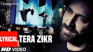 Lyrical Tera Zikr Song  Guzaarish  Hrithik Roshan Aishwarya Rai Bachchan  TSeries [upl. by Oicangi187]