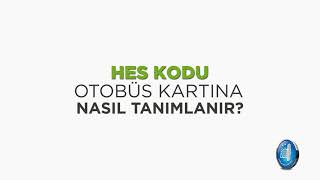 HES Kodu Nasıl Alınır Otobüs Kartına Nasıl Tanımlanır [upl. by Mikah861]