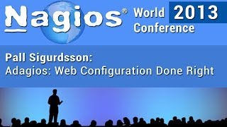 Pall Sigurdsson  Adagios Web Configuration Done Right  Nagios World Conference 2013 [upl. by Anirtal506]