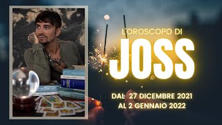 OROSCOPO SETTIMANALE DI JOSS  Settimana dal 27 DICEMBRE 2021 AL 2 GENNAIO 2022 [upl. by Decrem]