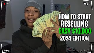 How To Start Reselling In 2024 EASY 10000 [upl. by Llennyl267]