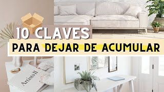 CÓMO DEJAR DE ACUMULAR 🚫📦 10 tips para depurar tu casa y eliminar el ruido visual definitivamente 🏠✨ [upl. by Brana]