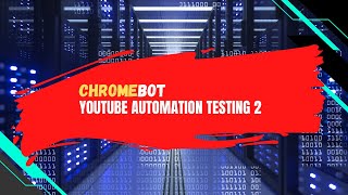 Chromebot  Youtube Automation Testing dengan Filter [upl. by Ruder851]