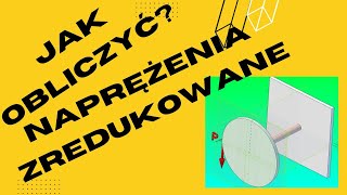 Jak obliczyć naprężenia zredukowane [upl. by Vincentia]