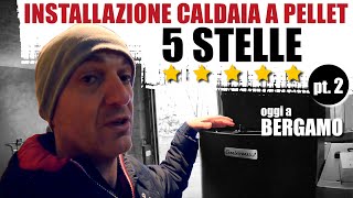 Installazione CALDAIA A PELLET 5 STELLE Siamo a Bergamo PT 2 [upl. by Asyen]