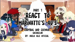 MLB REACT TO MARINETTES AUS  Part 1  Ladybug and Catnoir  GachaClub [upl. by Surbeck]