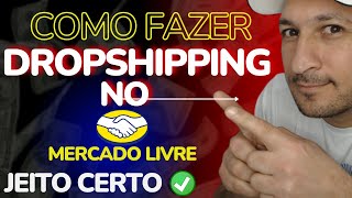 Como Fazer Dropshipping no MERCADO LIVRE e Ganhar Renda Extra em Casa [upl. by Erleena]