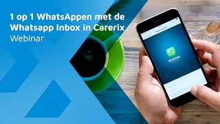 Webinar  1 op 1 WhatsAppen met de Whatsapp Inbox in Carerix [upl. by Anirad]