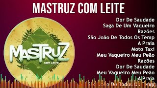 Mastruz com Leite 2024 MIX Maiores Sucessos  Dor De Saudade Saga De Um Vaqueiro Razões São J [upl. by Doug]