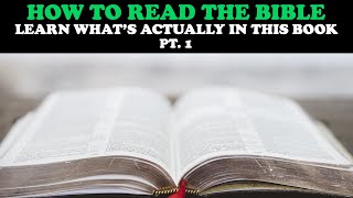 HOW TO READ THE BIBLE pt 1 LEARN WHATS ACTUALLY IN THIS BOOK [upl. by Larrej]