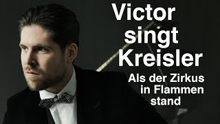 Victor singt Kreisler  Als der Zirkus in Flammen stand [upl. by Trometer7]