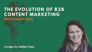 The Evolution of B2B Content Marketing  Ashley Faus [upl. by Sylram]