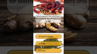 Which spice is the healthiest for soothing sore throats and colds quiz [upl. by Chamberlain]