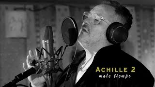 Achille 2  Male Tiempo Video Ufficiale 2024 [upl. by Carilyn]