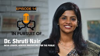 Ep 14 DR SHRUTI NAIR India Leader Ashoka  Building a network of Social Entrepreneurs [upl. by Arymahs]