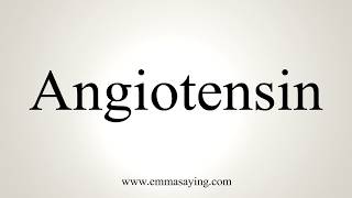 How To Pronounce Angiotensin [upl. by Sigismundo410]