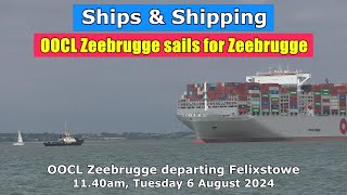 Seagoing Giant OOCL Zeebrugge sails from Felixstowe for Zeebrugge Tuesday 6 August 2024 [upl. by Mirelle]