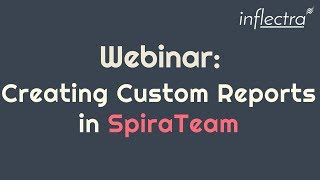 SpiraTeam Custom Reporting  Webinar  September 21 2017 [upl. by Kroy]