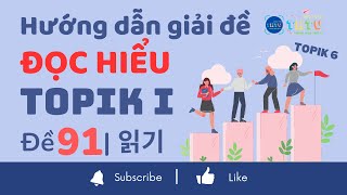 ĐỀ THI 91 TOPIK I ĐỌC  HƯỚNG DẪN CHI TIẾT 토픽 I  제91회  읽기  TOPIK I 91 [upl. by Annazus]