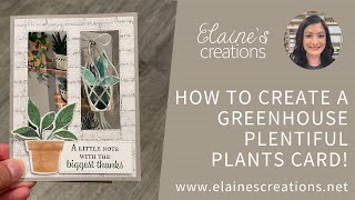 How to Make a Plentiful Plants Greenhouse Card Elaines Creations Stampin Up [upl. by Kahn538]