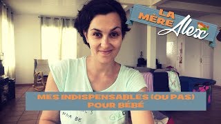 MES INDISPENSABLES ou pas POUR BEBE [upl. by O'Donnell]