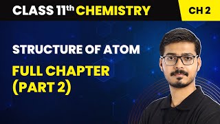 Structure Of Atom  Full Chapter Part 2  Class 11 Chemistry Chapter 2 [upl. by Nyladnewg]