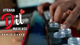 Utra Na Dil Mein Koi  Banjo Cover  Uff Yeh Muhabbat  Kumar Sanu  Banjo Touch [upl. by Assirat4]