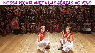 NOSSA PEÇA PLANETA DAS GEMEAS AO VIVO [upl. by Nageem]