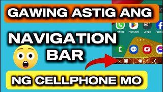 GAWING ASTIG ANG NAVIGATION BAR NG CELLPHONE MO  HOW TO CUSTOMIZE YOUR PHONE NAVIGATION BAR [upl. by Htiekram]